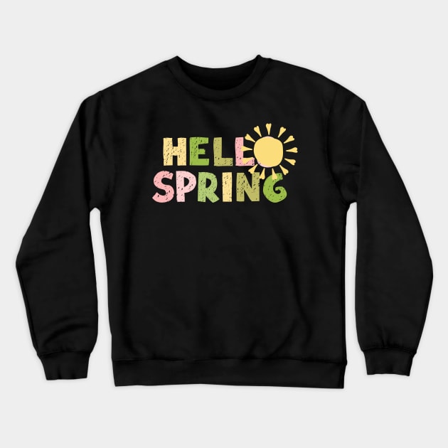 Spring is Here Tee: Hello Spring Crewneck Sweatshirt by StrikerTees